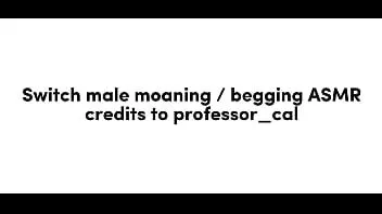 Play Male switch moaning and begging, asmr for women
